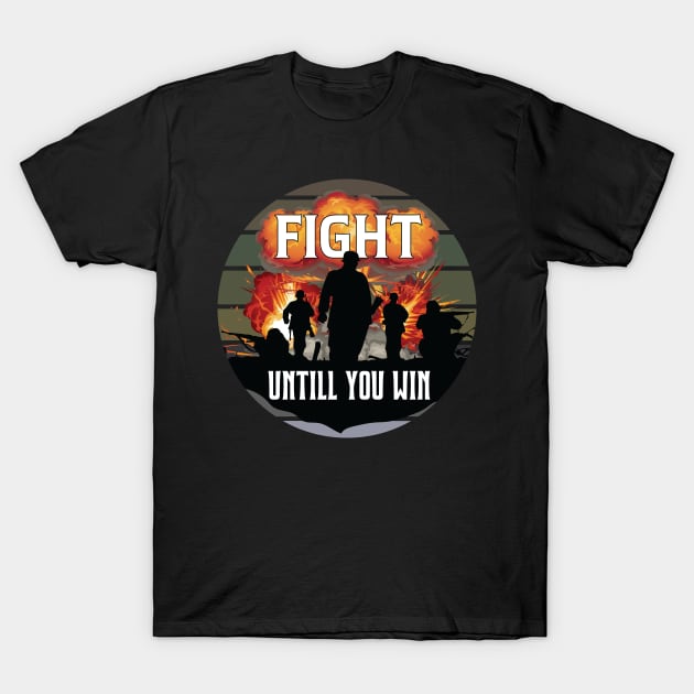 Be The Strong Army, Fight Until You Win T-Shirt by AqlShop